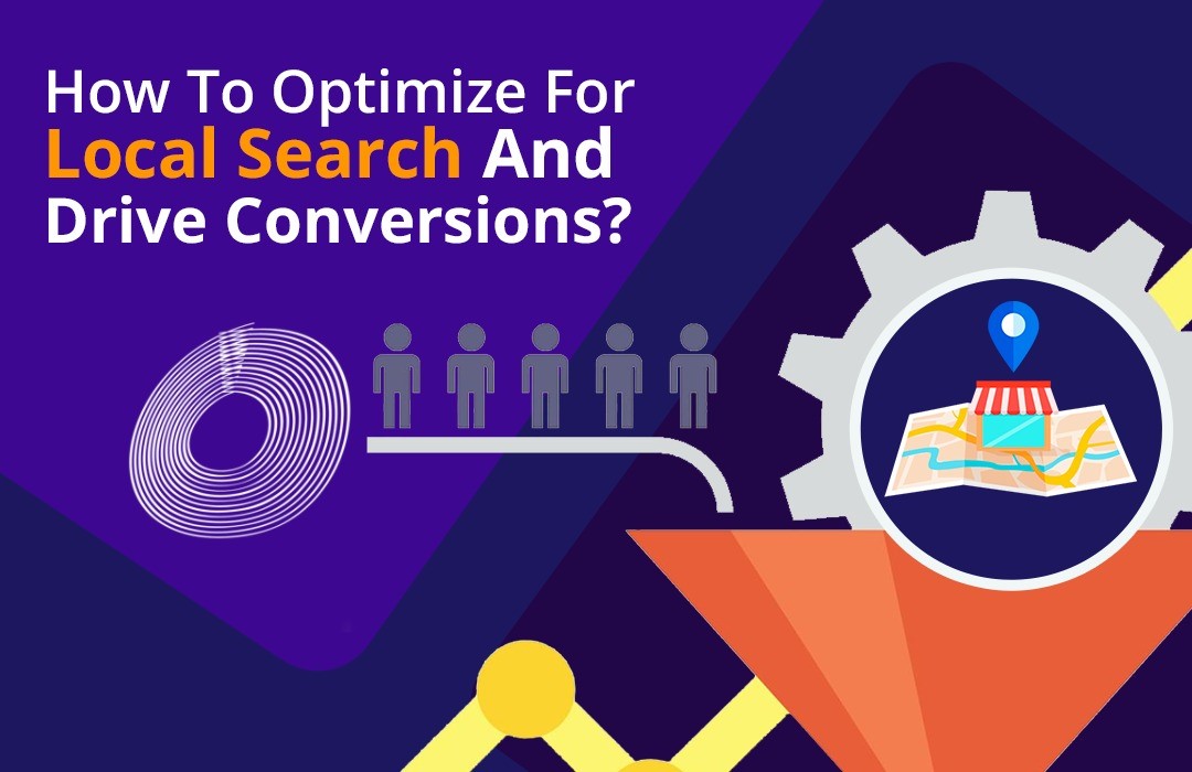 How To Optimize For Local Search And Drive Conversions?
