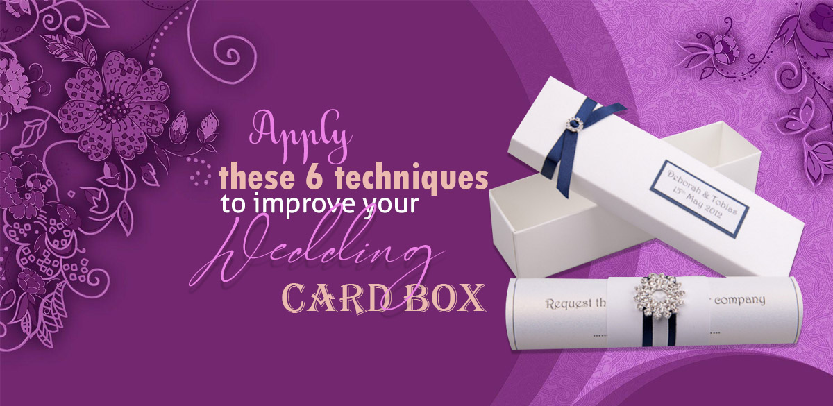 Apply These 6 Techniques to Improve Your Wedding Card Boxes