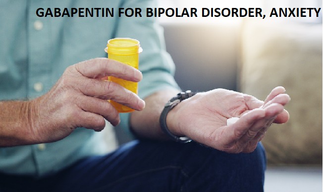 GABAPENTIN VS BIPOLAR DISORDER, ANXIETY, AND DEPRESSION