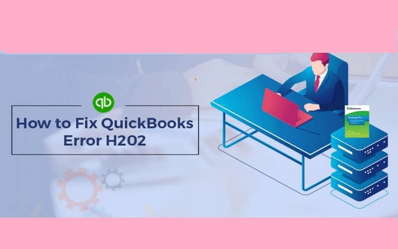 How to Fix QuickBooks Error H202 – Follow Steps