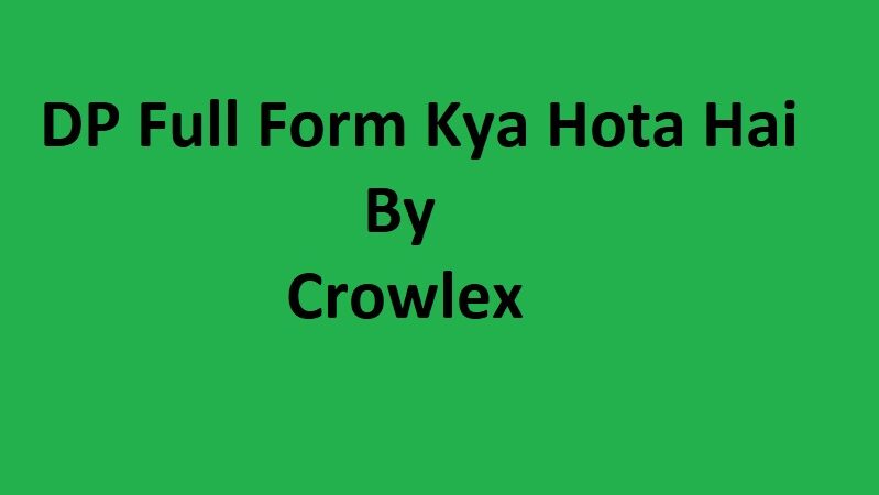 DP KA Full Form Kya Hota Hai
